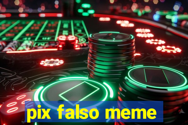 pix falso meme